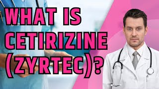 What is Cetirizine Zyrtec What is Cetirizine used for Uses dosage and side effects [upl. by Eiramanin575]