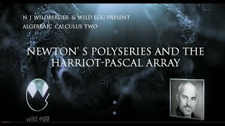 Newtons Polyseries and the HarriotPascal Array  Algebraic Calculus Two 2  Wild Egg Maths [upl. by Lewert103]