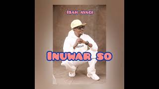 Isah Ayagi  Inuwar so Official Audio [upl. by Nick169]