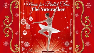 Music for Ballet Class  The Nutcracker [upl. by Assirhc323]