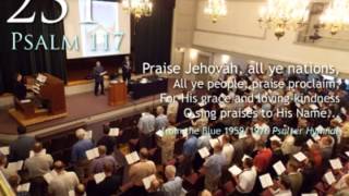 231 Praise Jehovah all ye nations Psalm 117 [upl. by Eiralc]