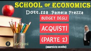 BUDGET DEGLI ACQUISTI E DELLA PRODUZIONE ESERCIZIO SVOLTO parte 2 [upl. by Chaing]