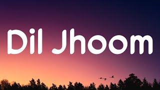 Bahut khoobsurat ho Aap sar se paaon tak Dil jhoom jhoom Lyrics  Dil Jhoom  Arijit Singh [upl. by Lamrej]