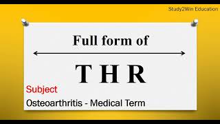 THR ka full form l Full form of THR in English l Subject Total Hip Replacement [upl. by Mattah27]