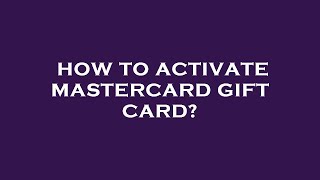 How to activate mastercard gift card [upl. by Leizo]