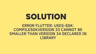 Error Flutter usessdk CompileSdkVersion 33 cannot be smaller than version 34 declared in library [upl. by Ardnasirhc]