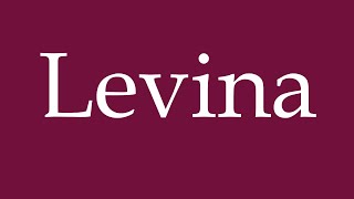 How to Pronounce Levina Correctly in German [upl. by Cantu370]