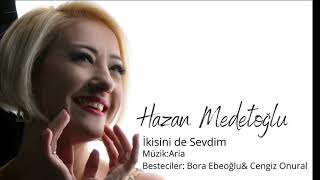 Hazan Medetoğlu  İkisini De Sevdim [upl. by Gutow994]