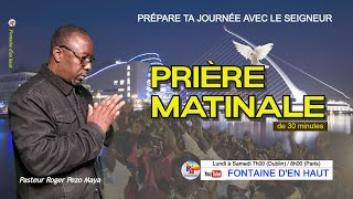 Prière matinale en direct  PRÉPARE TA JOURNÉE AVEC LE SEIGNEUR  Pasteur Roger Pezo Maya [upl. by Rickart]