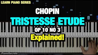 HOW TO PLAY TRISTESSE ETUDE OP 10 NO 3 BY CHOPIN  PIANO TUTORIAL LESSON [upl. by Ainav]