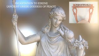 Incantation to Eirene Ancient Greek Goddess of Peace [upl. by Xila]