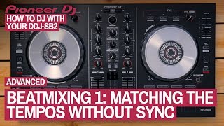 How To Manually Beatmix Without Sync  How To DJ With Your Pioneer DDJSB2 18 of 22 [upl. by Eycats]