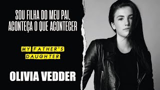 Olivia Vedder  My Fathers Daughter Legendado em Português [upl. by Germin318]