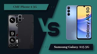 CMF Phone 1 Vs Samsung Galaxy A15  Full Comparison  Which one is Best [upl. by Johansen]