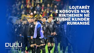 LAJMI I FUNDIT Lojtarët e Kosovës nuk rikthehen në fushë kundër Rumanisë [upl. by Ardnekal]