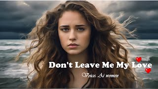 Dont Leave Me My Love  Emotional Ballad  Performed by Ai Women aimusic [upl. by Stiles261]