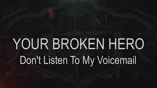 Your Broken Hero  Dont Listen To My Voicemail  Karaoke  Instrumental [upl. by Annoval]