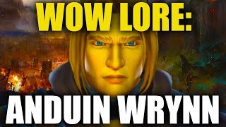 WARCRAFT SECRETS  ANDUIN WRYNN STORY WOW LORE [upl. by Edwin33]