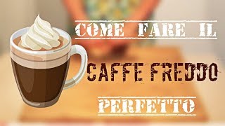 Come fare il caffè freddo PERFETTO [upl. by Katina]