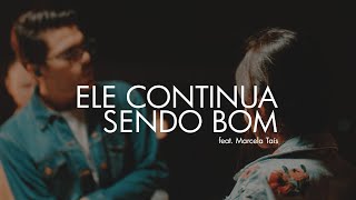 ELE CONTINUA SENDO BOM  Paulo César Baruk ft Marcela Taís [upl. by Jed311]