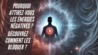 Pourquoi AttirezVous les Énergies Négatives  Découvrez Comment les Bloquer  🌟 [upl. by Herrle500]