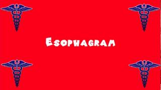 Pronounce Medical Words ― Esophagram [upl. by Leclair]