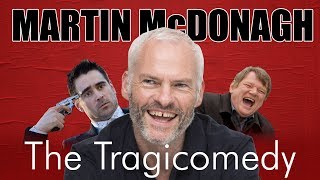 Martin McDonagh  The Tragicomedy [upl. by Airlie]