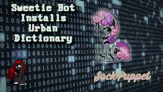 MLP Fanfic Sweetie Bot Installs Urban Dictionary [upl. by Leizar]