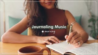 Journaling Music ✍️ A Calming Morning Journaling Playlist [upl. by Roane]