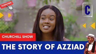 THE STORY OF AZZIAD BY CHURCHILL SHOW [upl. by Ellecrag]