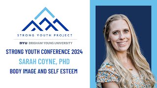 Strong Youth Conference 2024 Sarah Coyne amp Body Image and Self Esteem [upl. by Inger210]