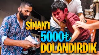 SİNANI DOLANDIRDIK  BORC İSTEDİK VERMEDİ 5000 TLSİNİ HİÇ ETTİK [upl. by Grange]