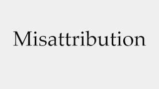 How to Pronounce Misattribution [upl. by Oiludbo]