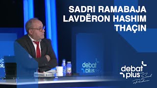 Superlajm në Debat Plus Sadri Ramabaja lavdëron Hashim Thaçin [upl. by Wina]