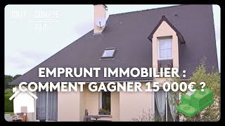 Emprunt immobilier  comment gagner 15 000€ [upl. by Aneelas]