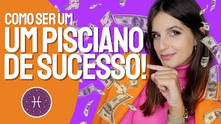 Como ser um PISCIANO A de SUCESSO [upl. by Neeruam]