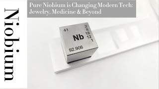 Pure Niobium is Changing Modern Tech Jewelry Medicine amp Beyond [upl. by Mommy844]