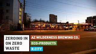 Zeroing In on Zero Waste — AZ Wilderness Brewing Co  EcoProducts  RCity [upl. by Boniface]