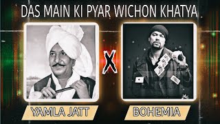 Das Main Ki Pyar Wichon Khatya  Yamla Jatt X Bohemia  2024 yamlajatt bohemia [upl. by Elletnwahs782]