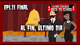 School Challenge Back To School  Epi11 FINAL quotAl fin ultimo diaquot [upl. by Ulda820]