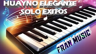 MEGA 𝐏𝐚𝐜𝐤➡ HUAYNO ELEGANTE  SOLO EXITOS  CLEAN BASS REMIX  Fran Music [upl. by Kannry]