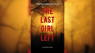 Mysteries and Thrillers Library Audiobook Full Length  The Last Girl Left [upl. by Konstance]