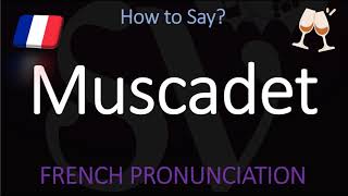 How to Pronounce Muscadet French Loire Wine Pronunciation [upl. by Ruhl]