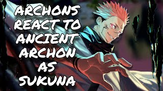 Archons React To Ancient Archon As Sukuna  Genshin Impact  JJK  Gacha React [upl. by Fries]