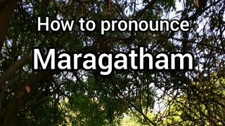 How to Pronounce Maragatham [upl. by Brackely476]