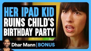 IPAD KID Ruins CHILDS BIRTHDAY Party  Dhar Mann Bonus [upl. by Olenka]