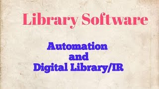 LIBRARY SOFTWARE AND ITS DEVELOPMENTAUTOMATION amp DIGITAL LIBRARYIR [upl. by Eintihw]