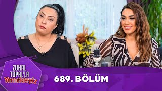 Zuhal Topalla Yemekteyiz 689 Bölüm Yemekteyiz [upl. by Bengt]