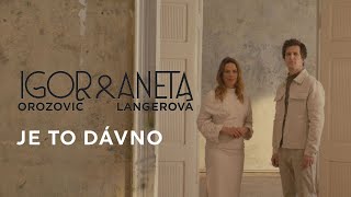 Igor Orozovič amp Aneta Langerová – Je to dávno oficiální video [upl. by Ahseinod]