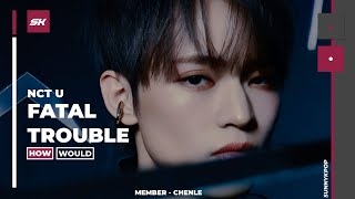 How Would NCT U Sing Fatal Trouble  Line Distribution [upl. by Onder193]